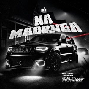 Na Madruga (feat. Dragster MC & Lukaas 011)