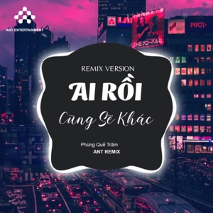 Ai Rồi Cũng Sẽ Khác (Remix Version)