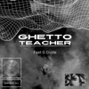 Ghetto Teacher (feat. G - Dizzle) - Single