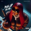 Pull Up On Me - Single