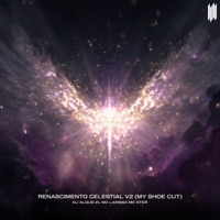 RENASCIMENTO CELESTIAL V2 (MY SHOE CUT) - EP - DJ ALGUS ZL, Mc Larissa & Mc Ster