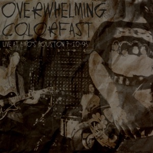 Overwhelming Colorfast (Live at Emo's Houston 7-10-93)