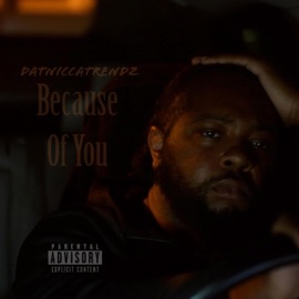 Because Of You DatNiccaTrendz