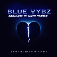 Darkness In Their Hearts (feat. Marlon Smith, Swah D, Hyah Slyce, DJ Killer & Rohan Hartly) - Single - Blue Vybz