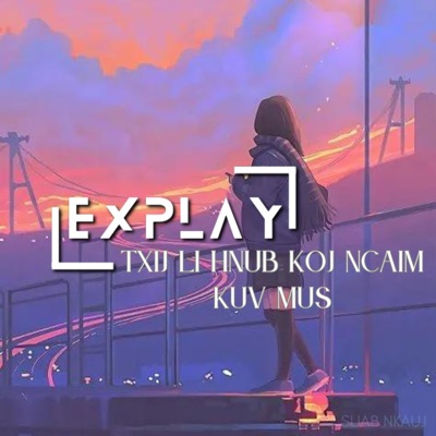 ExPlay - Txij Li Hnub Koj Ncaim Kuv Mus