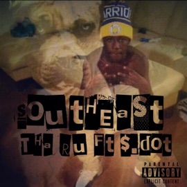 SouthEast (Rip Hood Litt Ray Ray) (feat. $.dot) [Radio Edit] Tha Ru