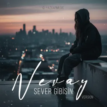 Sever Gibisin (Nevay Version)