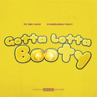 Gotta Lotta Booty - Single - 75 Big Mac & Famous Baybay