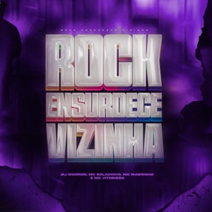 Rock Ensurdece Vizinha (feat. MC Boladinho, MC Magrinho & MC Vitorioso)