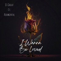 I Wanna Be Loved (feat. Adamental) - Single - D-Great