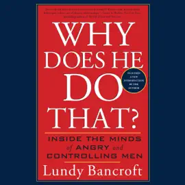 Why Does He Do That?: Inside the Minds of Angry and Controlling Men (Unabridged)