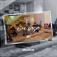 Em Casa, Ep. 1 - EP - Zé Luccas