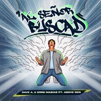 Al Señor Buscad (feat. Above SDG) - Single - Dave A. & ErrE MaziaZ