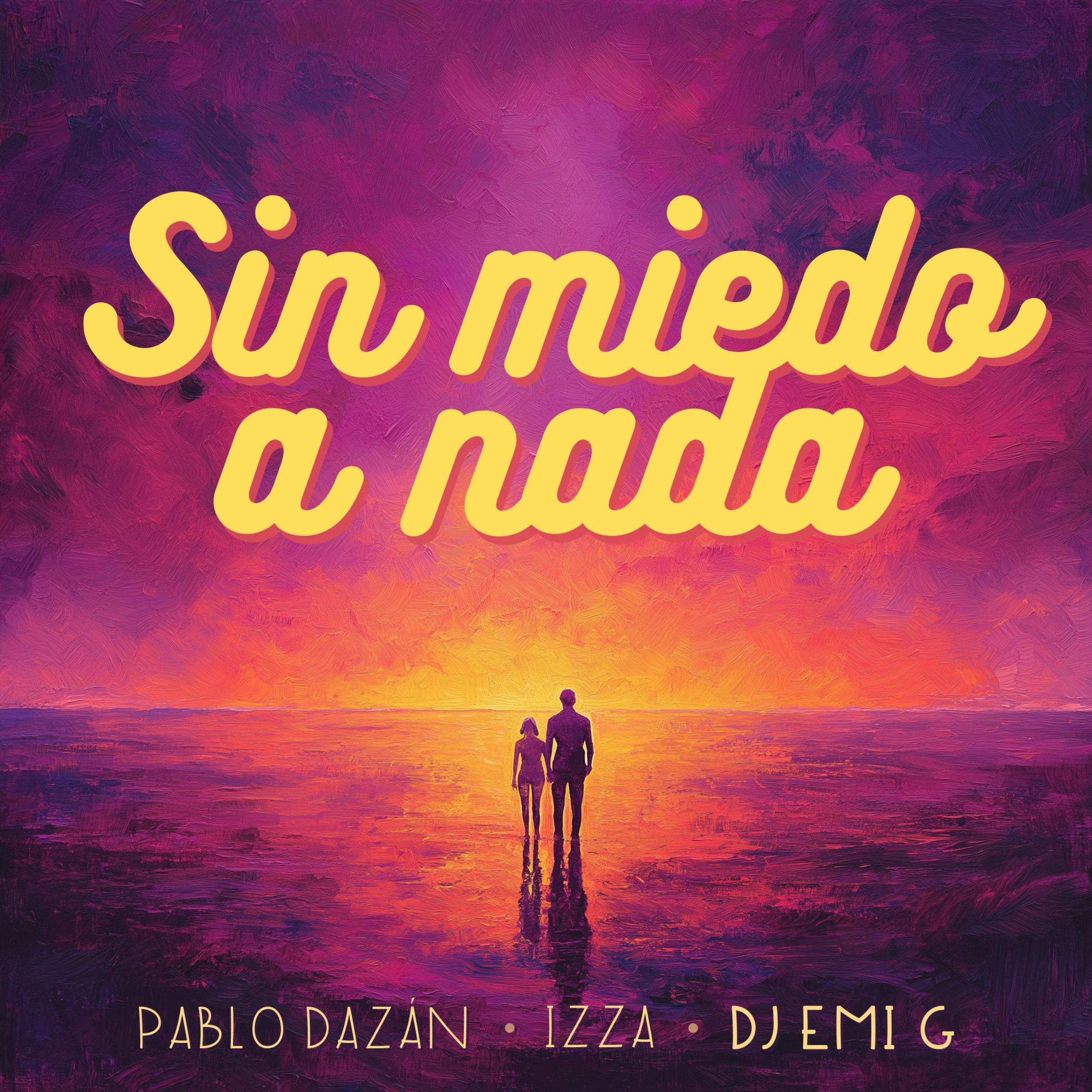 Sin miedo a nada (feat. Pablo Dazán & Izza) - Single