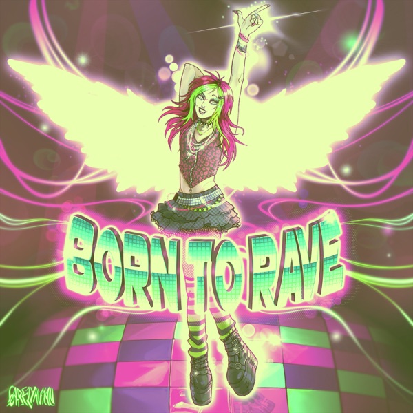 Born To Rave (Sassy Scene Mix) [feat. 6arelyhuman] - Single
