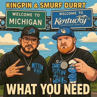 What you Need (feat. Smurf Durrt) - Single