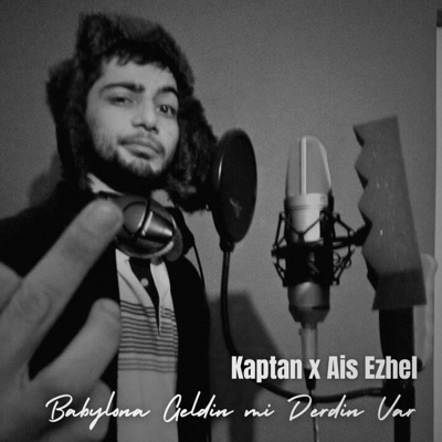 Babylona Geldin mi Derdin Var (feat. Ais Ezhel) - Single