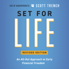 Set for Life, Revised Edition: An All-Out Approach to Early Financial Freedom - Scott Trench