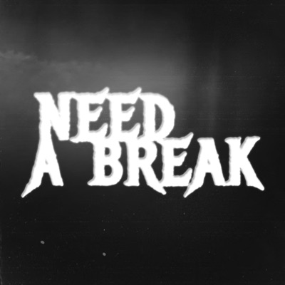Need a Break (feat. $UICIDALHEARTACHE$) - Single