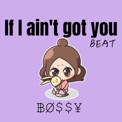 ฿Ø$$¥ - If I Ain't Got You (甜妹版)