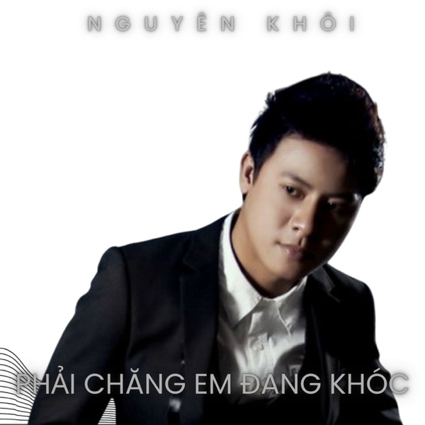 Phải Chăng Em Đang Khóc