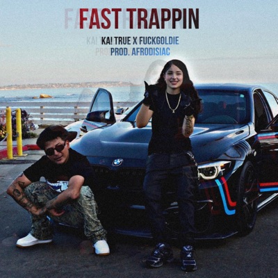 Fast Trappin (feat. Fuckgoldie & Afrodisiac) - Single