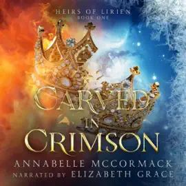 Carved in Crimson: An Enemies to Lovers Romantic Fantasy (Heirs of Lirien, Book 1) (Unabridged)