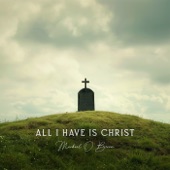 All I Have Is Christ artwork