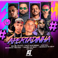 Apertadinha (feat. Bruninho Astucia, Italo Guilherme, Dog Mal & MC Saci) - Single - Trovão no Beat, Henrique no Beat & Bielzin oxato