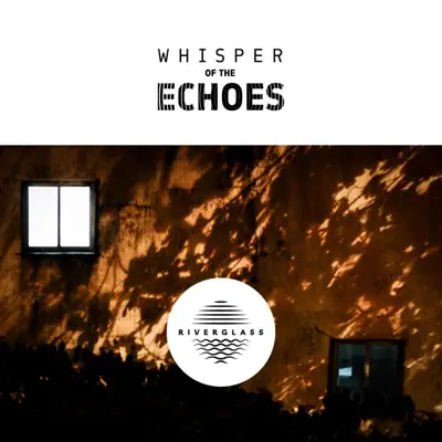 Ascolta 'Whisper of the Echoes' di Riverglass