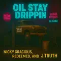 OIL STAY DRIPPIN