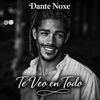 Dante Noxe - Te veo en todo portada