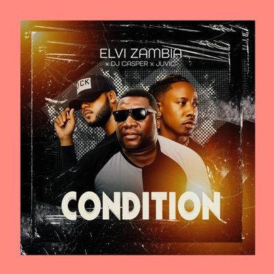 Condition (feat. Dj Casper Zambia & Juvic Music) - Single