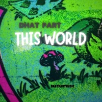 This World - Single - Dhat Part