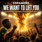 We Want To Lift You (African Football Champions Mix) - Single