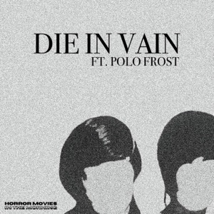 Die In Vain (feat. Polo Frost)