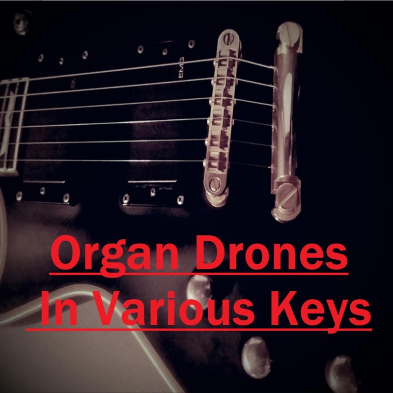Organ Drones For Guitar Scale Practice In Various Keys