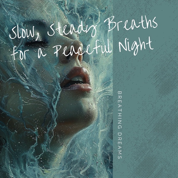 Slow, Steady Breaths for a Peaceful Night