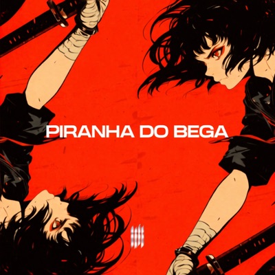 PIRANHA DO BEGA - Single