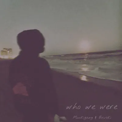Mookigang & Brvski adlı sanatçının who we were - EP albümünü dinle