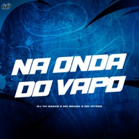 NA ONDA DO VAPO - Single - DJ VH SAGAZ, MC Braza & Mc Myres
