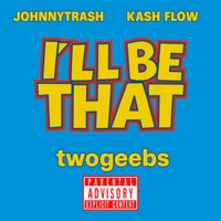 I'll Be That (feat. twogeebs & JOHNNYTRA$H) - Single - Kash Flow
