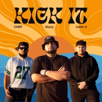 Kick It - Single - iKarly Amosa, CHEF & Jxstin Jr