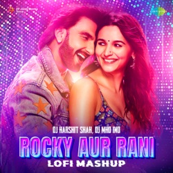 Rocky Aur Rani (LoFi Mashup)