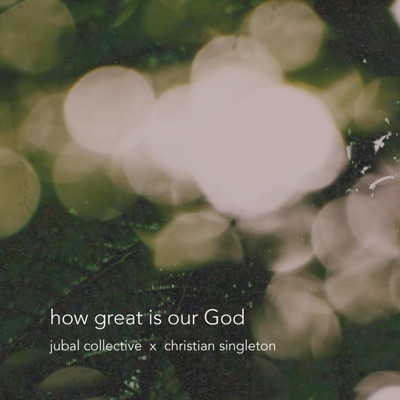 how great is our God (feat. Christian Singleton) - Single