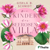 Die Kinder der Seerosenvilla - Gisela B. Schmidt
