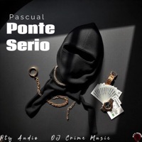 Ponte Serio - Single - Pty Audio, Pascual & DJ Crime Music