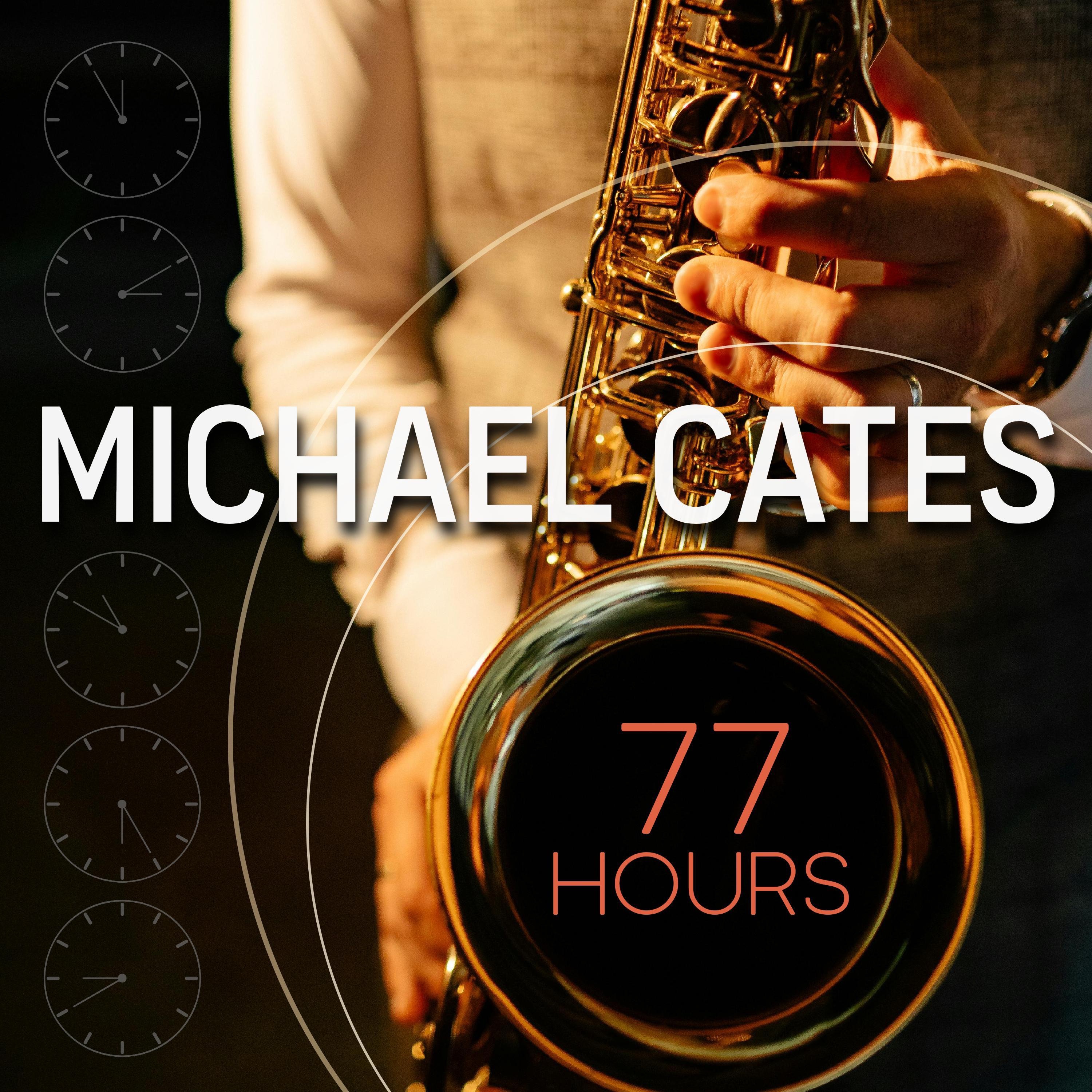 Michael Cates - 77 Hours - 77 Hours