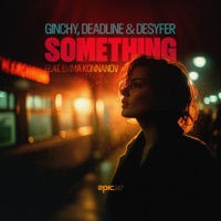 Something (feat. Emma Konnanov) - Single - Ginchy, DEADLINE & Desyfer