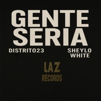 Gente seria (feat. sheylowhite & DISTRITO23) - Single - LAZRECORDS